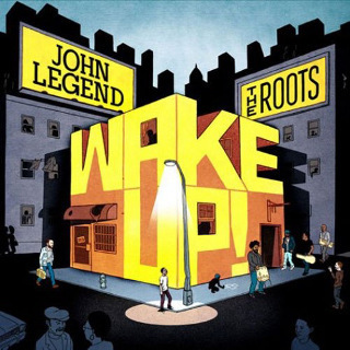 17. John Legend And The Roots – Wake Up!.jpg