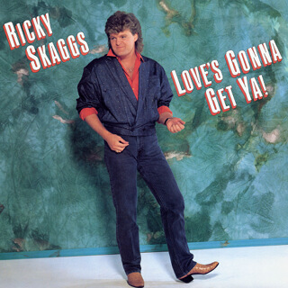 37 Ricky Skaggs - Love’s gonna get ya!_w320.jpg