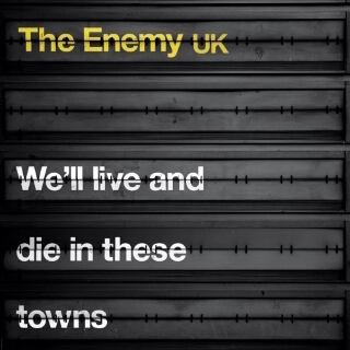 42. The Enemy - We'll Live and Die in These Towns.jpg