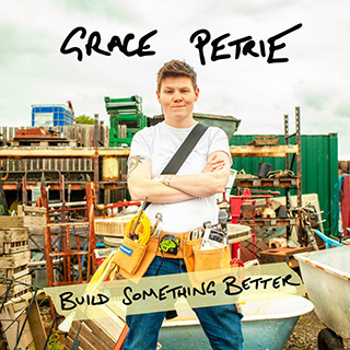 _28 Build Something Better - Grace Petrie_w320.jpg